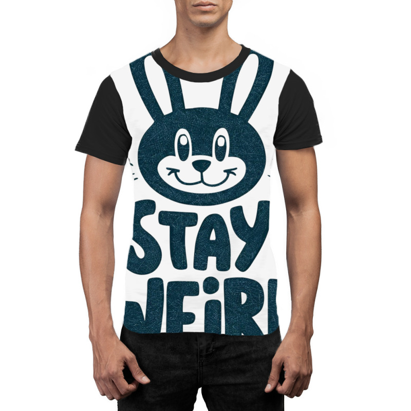 Bunny  Stay Weird Graphic T-shirt by Donna Schennum | Artistshot