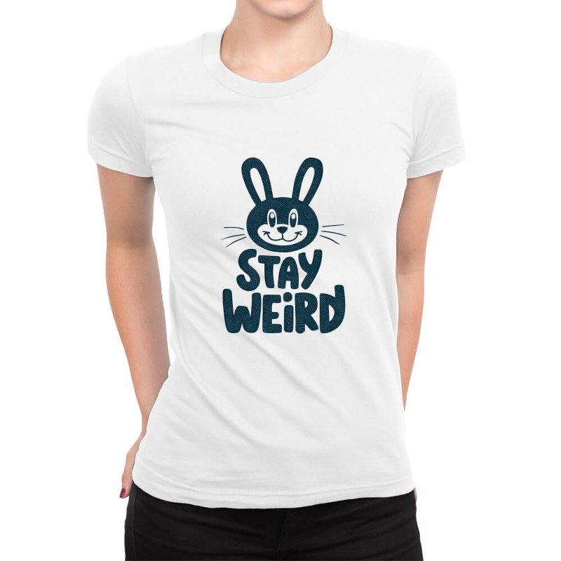 Bunny  Stay Weird Ladies Fitted T-Shirt by Donna Schennum | Artistshot