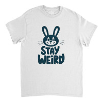 Bunny  Stay Weird Classic T-shirt | Artistshot