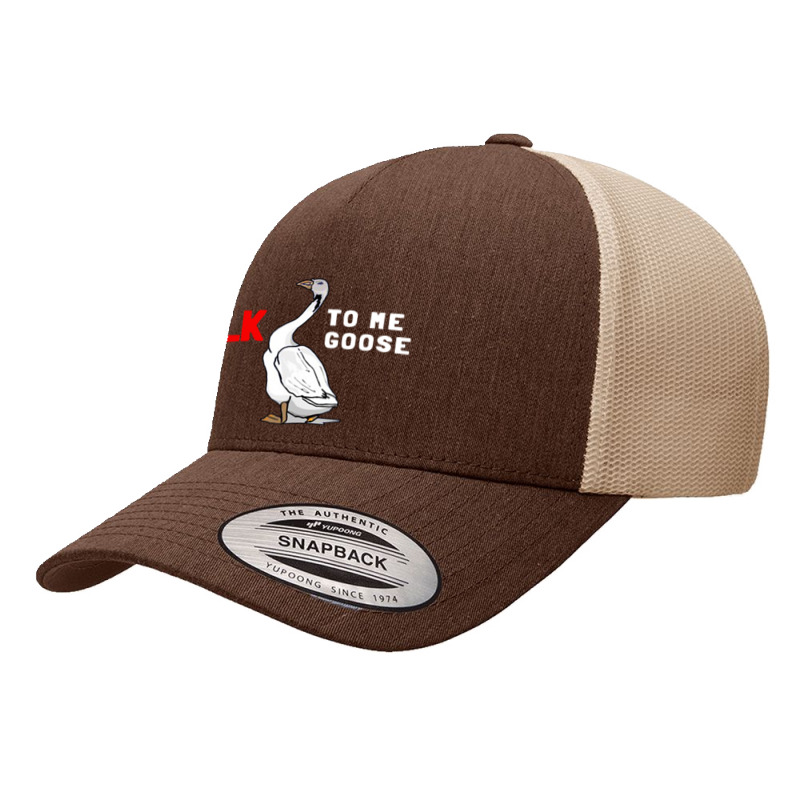 Talk To Me Goose Funny Goose Yupoong Trucker Cap | Artistshot