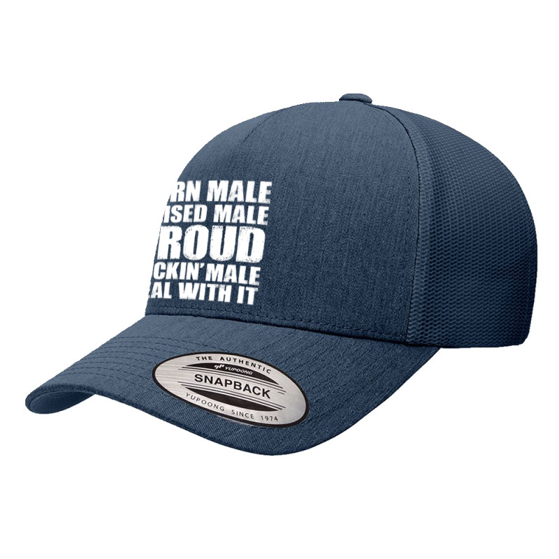 Born Male Raised Male Proud Fuckin' Male Deal With It Retro Yupoong Trucker Cap by HelloShop | Artistshot