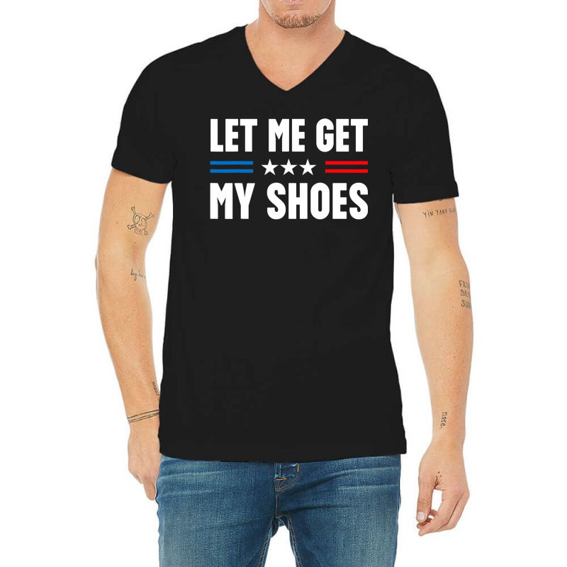 Let Me Get My Shoes Trump V-Neck Tee by killakam | Artistshot