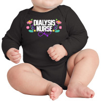 Dialysis Nurse T  Shirt Dialysis Nurse Nephrology Nurse 3 Long Sleeve Baby Bodysuit | Artistshot