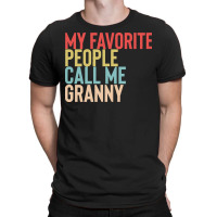 Mothers Day Gift Ideas T  Shirt My Favorite People Calls Me Granny Shi T-shirt | Artistshot