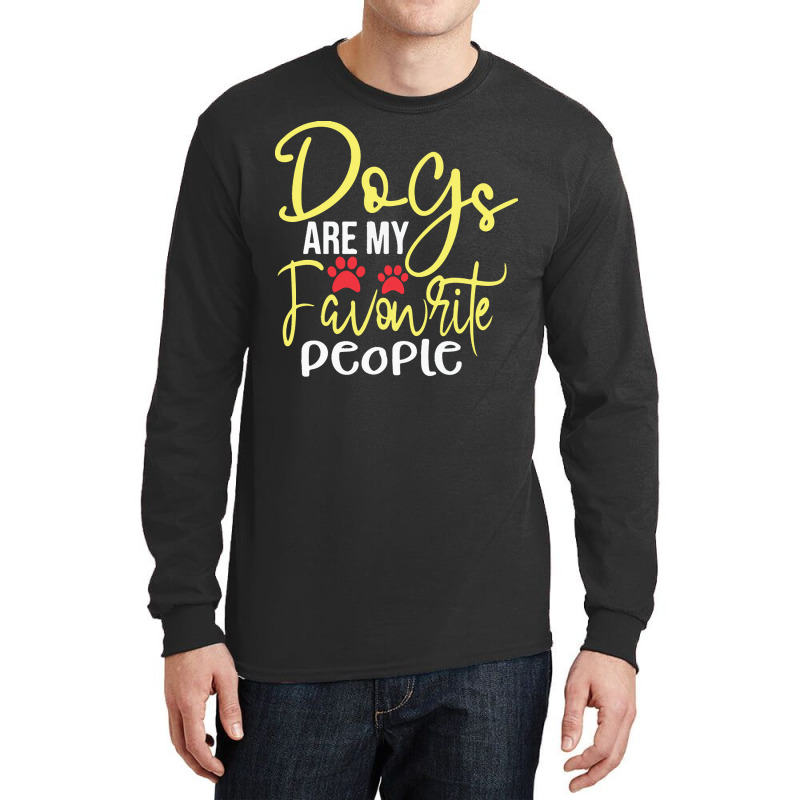 Dogs Are My Favorite People T  Shirt Dogs Are My Favourite People, Fun Long Sleeve Shirts by dismissbullocks | Artistshot