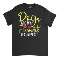 Dogs Are My Favorite People T  Shirt Dogs Are My Favourite People, Fun Classic T-shirt | Artistshot