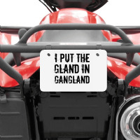 Gland In Gangland Atv License Plate | Artistshot