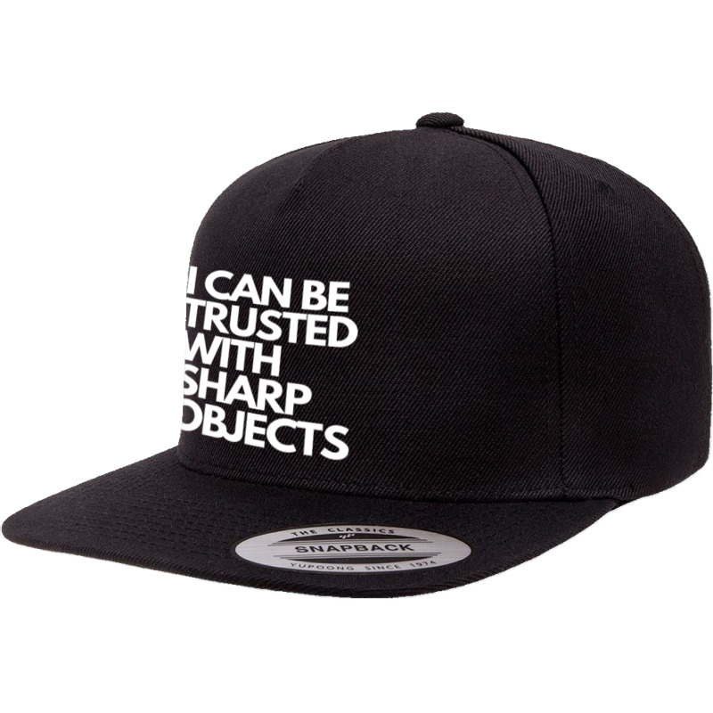 I Can Be Trusted Sharp Objects 5 Panel Snapback Cap | Artistshot