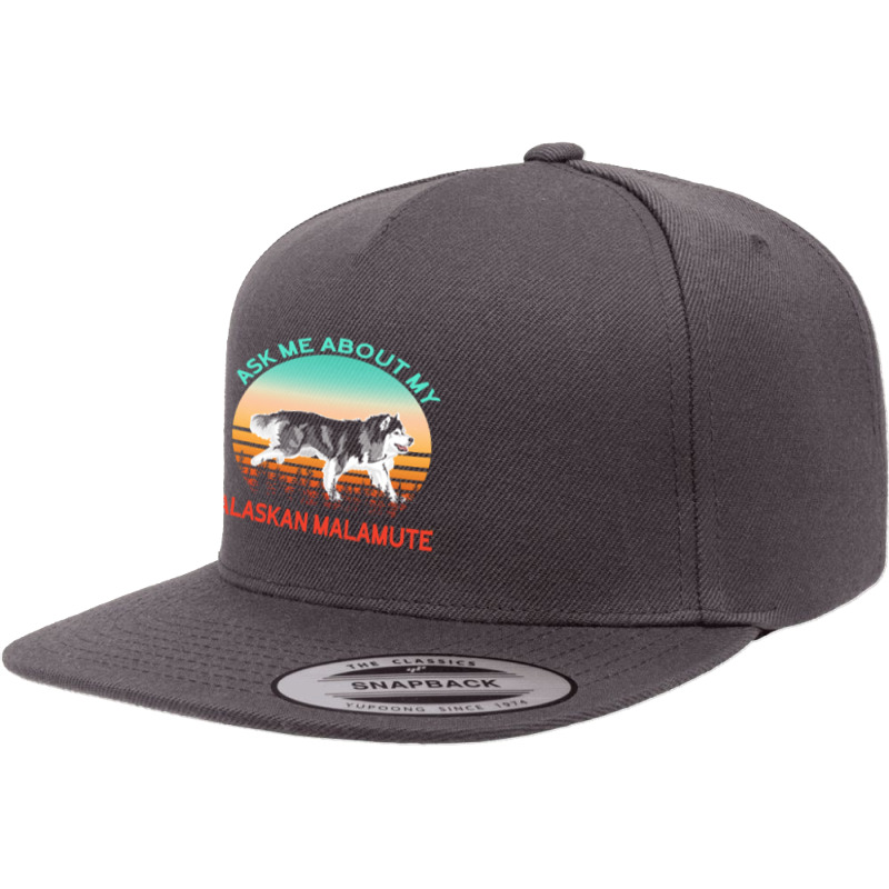 Alaskan Malamute T  Shirt Ask Me About My Alaskan Malamute T  Shirt 5 Panel Snapback Cap | Artistshot