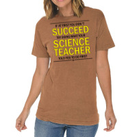 If At First You Don't Succeed Try Doing What Your Science Teacher Told You To Do First Vintage T-shirt | Artistshot