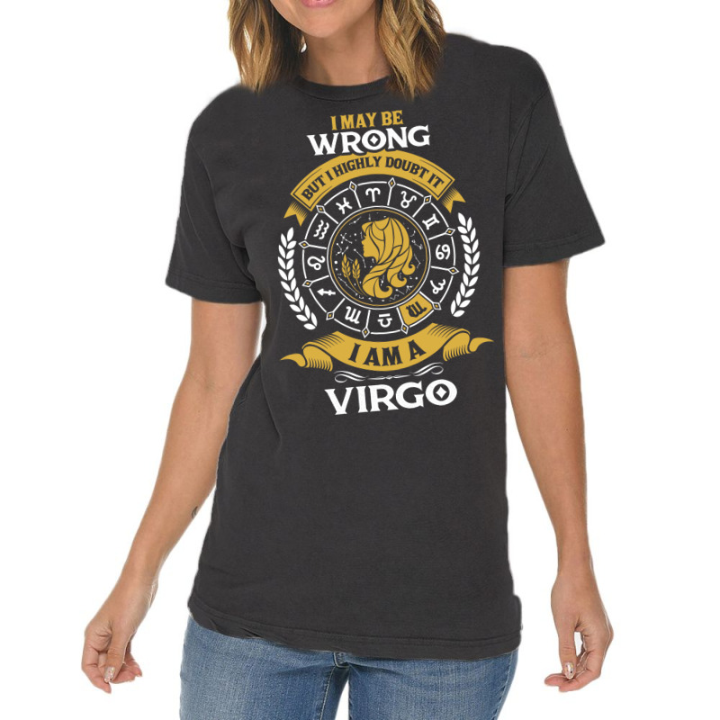 I May Be Wrong But I Highly Doubt It I Am A Virgo Vintage T-shirt | Artistshot