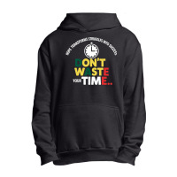 Don't Waste Your Time Urban Pullover Hoodie | Artistshot