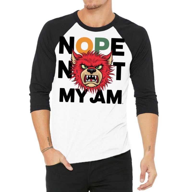 Nope Not My Jam 3/4 Sleeve Shirt | Artistshot