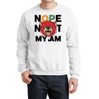 Nope Not My Jam Crewneck Sweatshirt | Artistshot