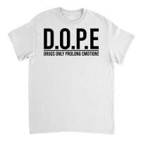 D.o.p.e. Classic T-shirt | Artistshot