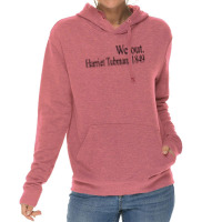 We Out Harriet Tubman 1849 Lightweight Hoodie | Artistshot