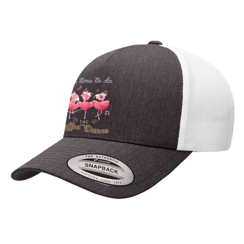 Flamingo Flamingo It's Time To Do The Coffee Dance Yupoong Trucker Cap by criticizematter | Artistshot