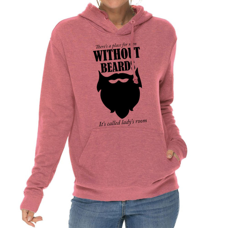 There's A Place For Men Without Beards It's Called The Ladies Room Lightweight Hoodie | Artistshot