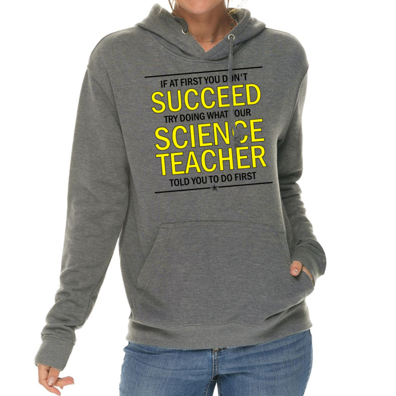 If At First You Don't Succeed Try Doing What Your Science Teacher Told You To Do First Lightweight Hoodie | Artistshot