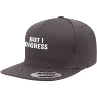 But I Digress Funny T Shirt 5 Panel Snapback Cap | Artistshot