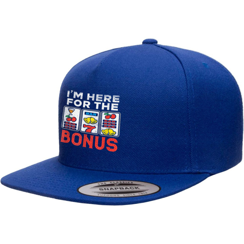 I'm Here For The Bonus Casino Gambling Las Vegas Trip Party T Shirt 5 Panel Snapback Cap | Artistshot