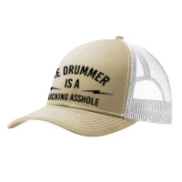 The Drummer Is A Fucking Asshole Pa Trucker Cap | Artistshot