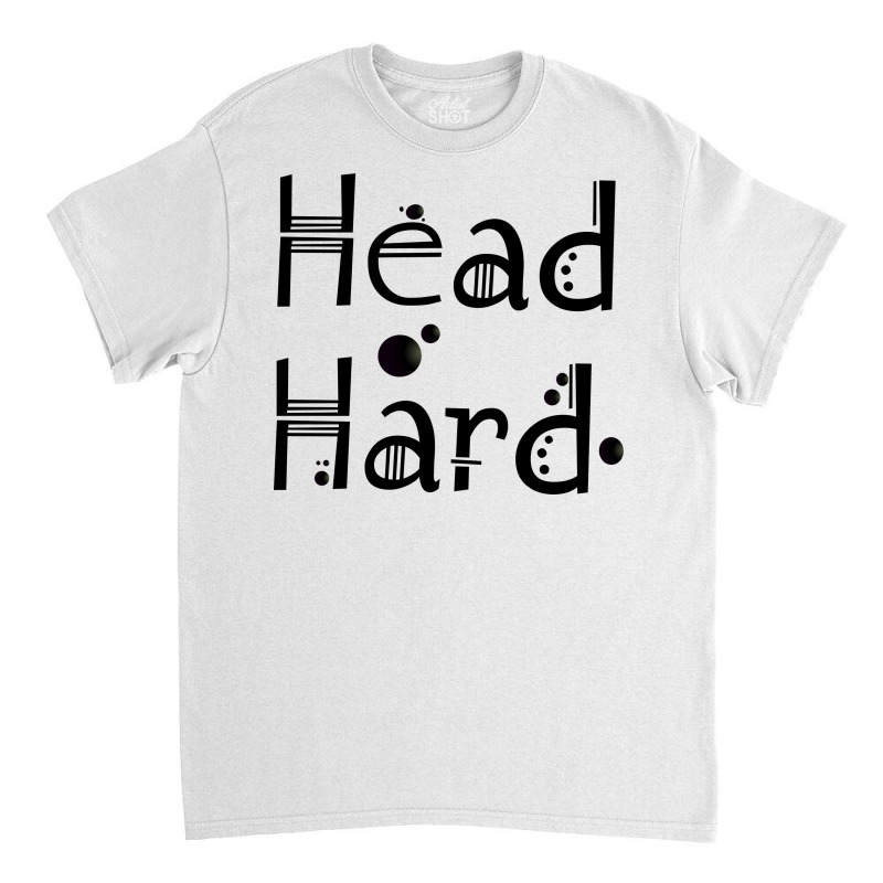 Head Hard Image Classic T-shirt | Artistshot