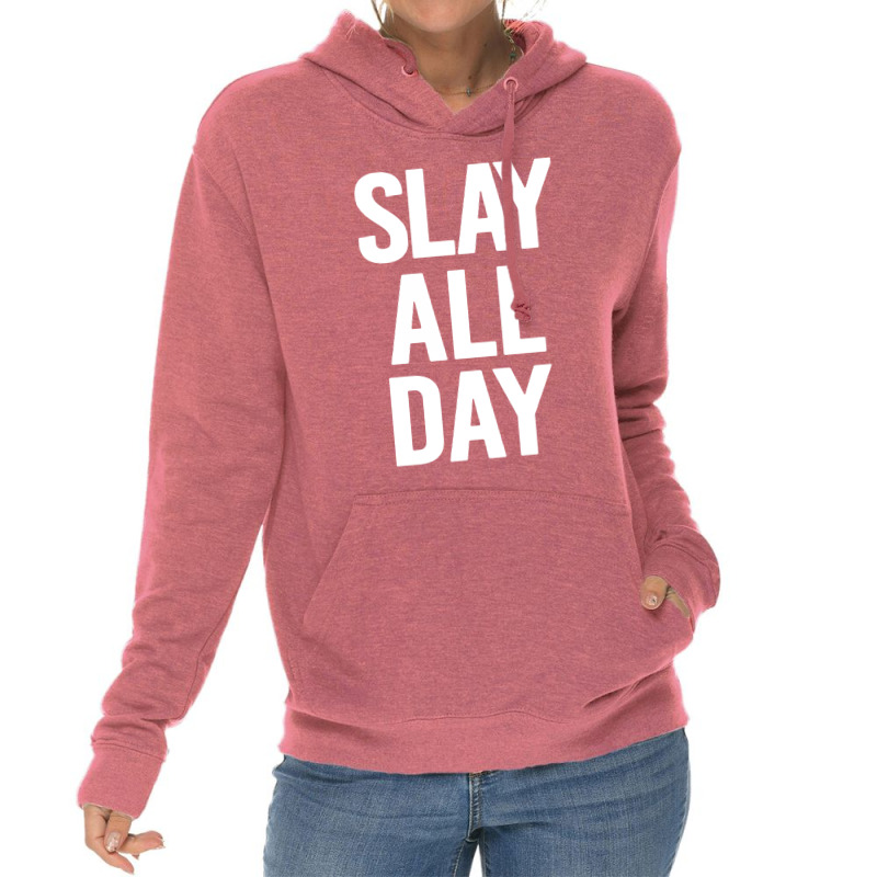 Slay All Day Lightweight Hoodie | Artistshot