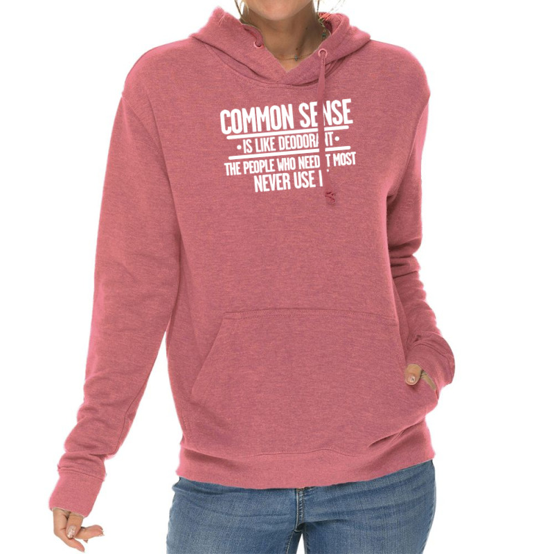 Common Sense Is Like Deodorant Lightweight Hoodie | Artistshot