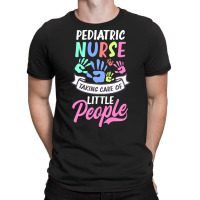 Pediatric Nurse T  Shirt Pediatric Nurse Shirt  Taking Care Of Little T-shirt | Artistshot