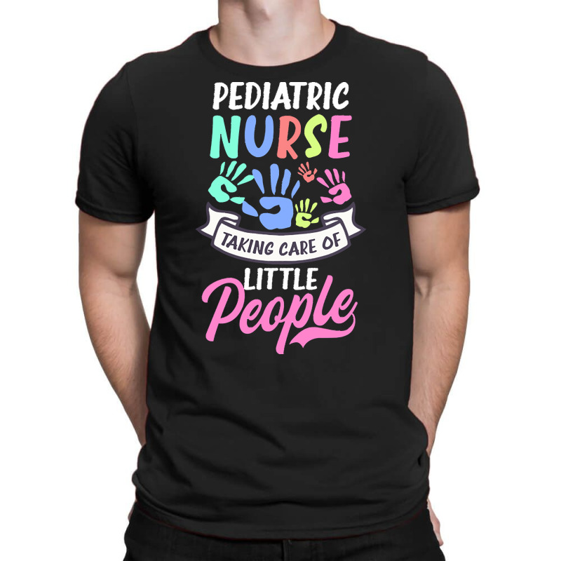 Pediatric Nurse T  Shirt Pediatric Nurse Shirt  Taking Care Of Little T-Shirt by uabshire421 | Artistshot