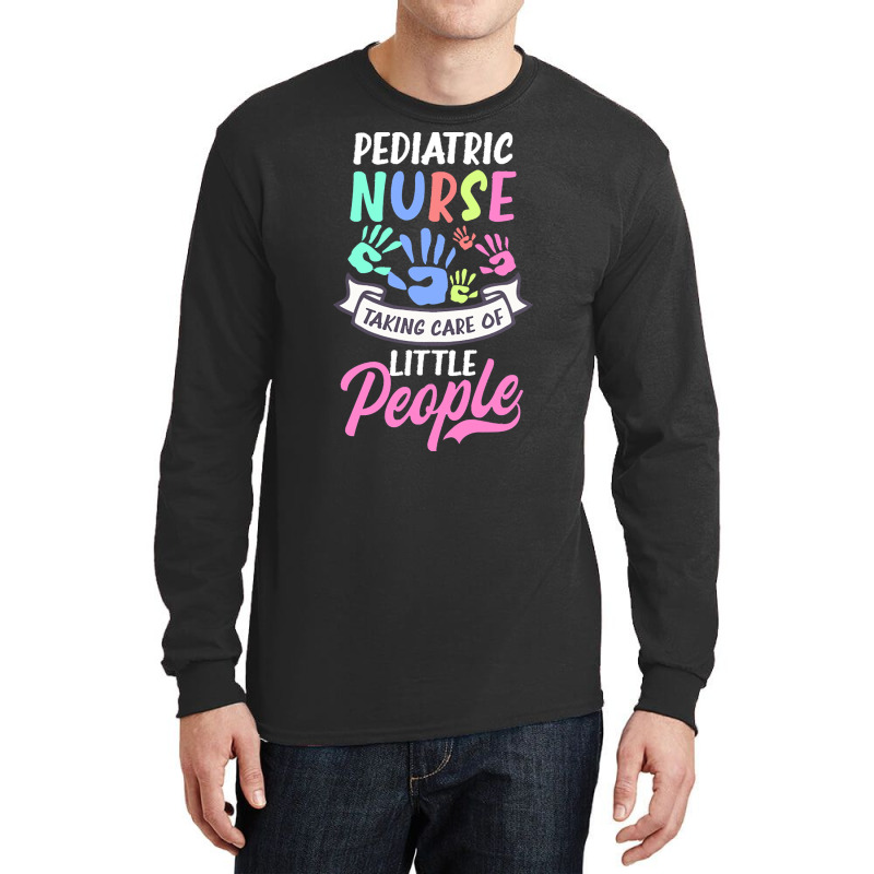 Pediatric Nurse T  Shirt Pediatric Nurse Shirt  Taking Care Of Little Long Sleeve Shirts by uabshire421 | Artistshot