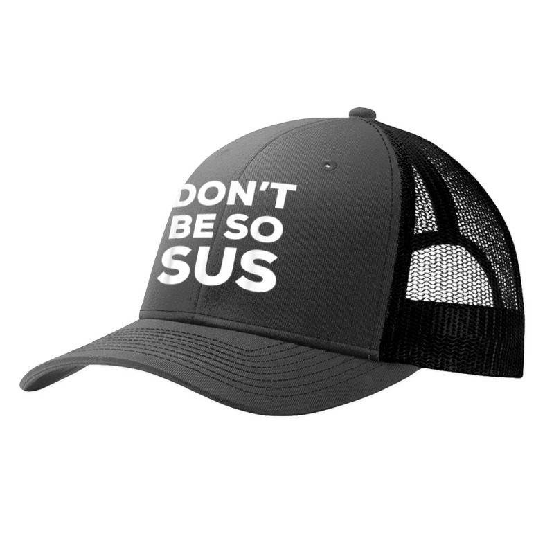 Don’t Be So Sus   Funny Impostor Party Gaming Meme Saying T Shirt Pa Trucker Cap by TeaMenShop | Artistshot