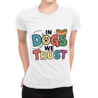 In Dogs We Trust Ladies Fitted T-shirt | Artistshot