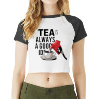 Tea Is Always A Good Idea Raglan Crop Top | Artistshot