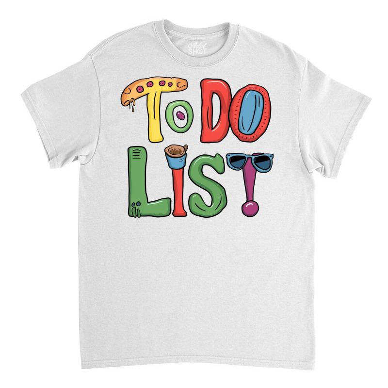 To Do List Classic T-shirt by Charity Aduset | Artistshot