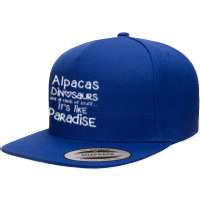 Alpacas Dinosaurs And All Kinds Of Stuff It’s Like Paradise T Shirt 5 Panel Snapback Cap | Artistshot