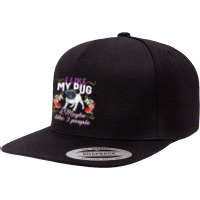 Pug Lover Dog I Like My Pug And Maybe Like 3 People Pug Mom Life Dog M 5 Panel Snapback Cap | Artistshot