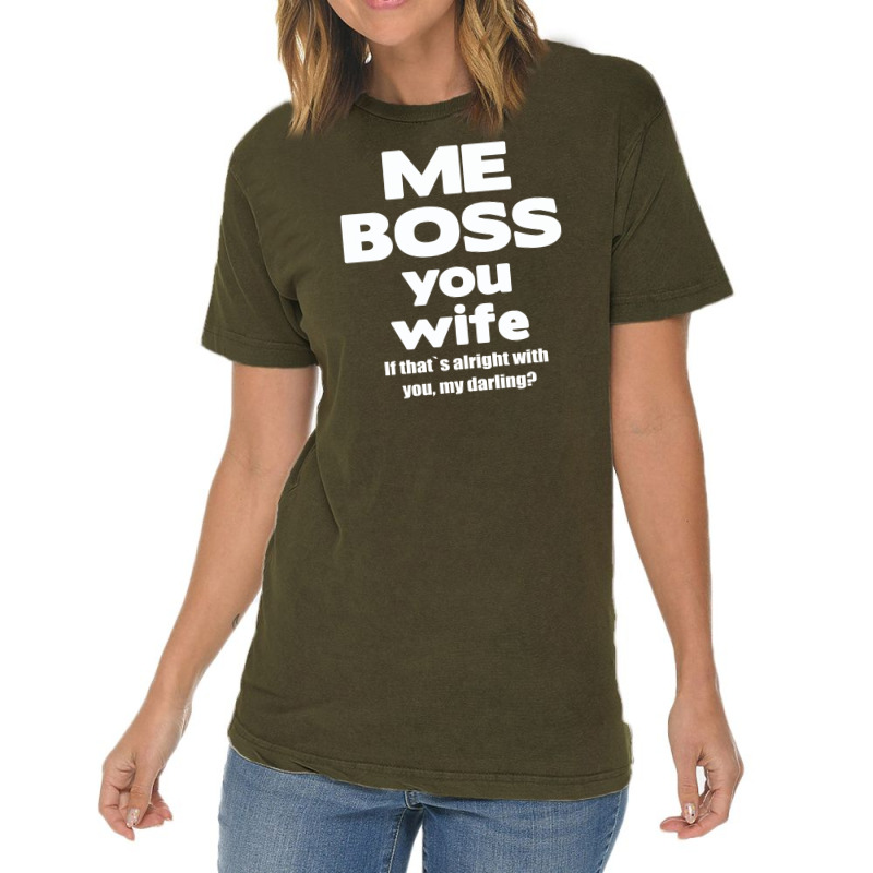 Me Boss You Wife T Shirt Gift Slogan Husband Married Vintage T-shirt | Artistshot