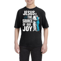 Jesus Is The Source Of Ourjoy Youth Tee | Artistshot