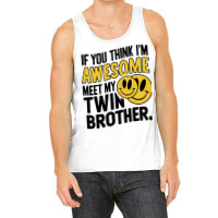 If You Think Im Awesome Meet My Twin Brother' Tank Top | Artistshot