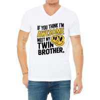 If You Think Im Awesome Meet My Twin Brother' V-neck Tee | Artistshot