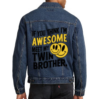 If You Think Im Awesome Meet My Twin Brother' Men Denim Jacket | Artistshot