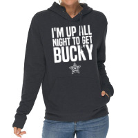 I'm Up All Night To Get Bucky Lightweight Hoodie | Artistshot