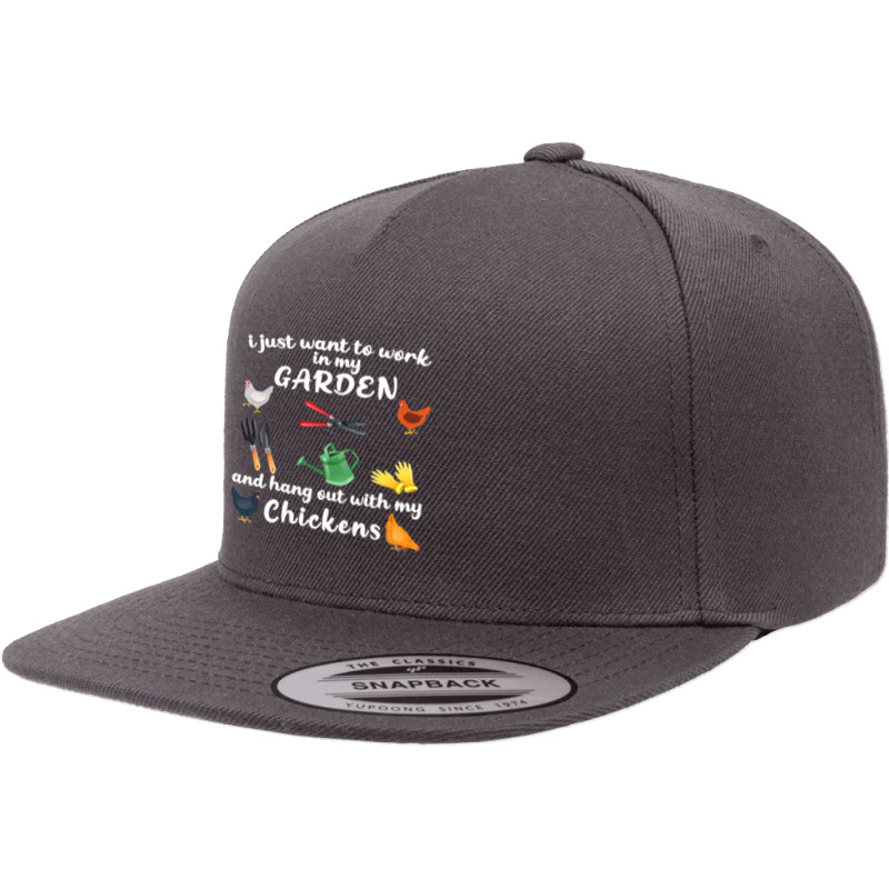 Chicken Chick I Just Want To Work In My Garden And Hang Out Chicken 28 5 panel snapback cap by circularflap | Artistshot