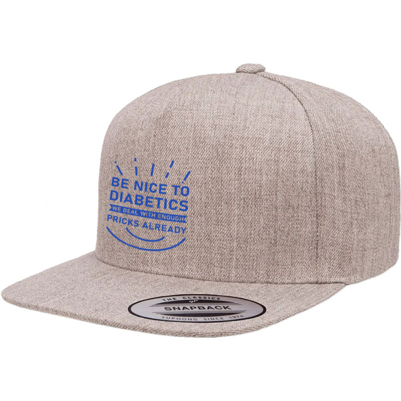 Be Nice To Diabetics We Deal With Enough Pricks 5 panel snapback cap by Cucakrowo | Artistshot