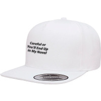 Careful Or You'll End Up In My Next Novel 5 Panel Snapback Cap | Artistshot