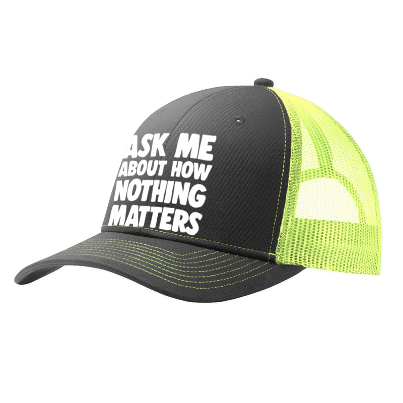 Ask Me About How Nothing Matters Pa Trucker Cap by methadelphi | Artistshot