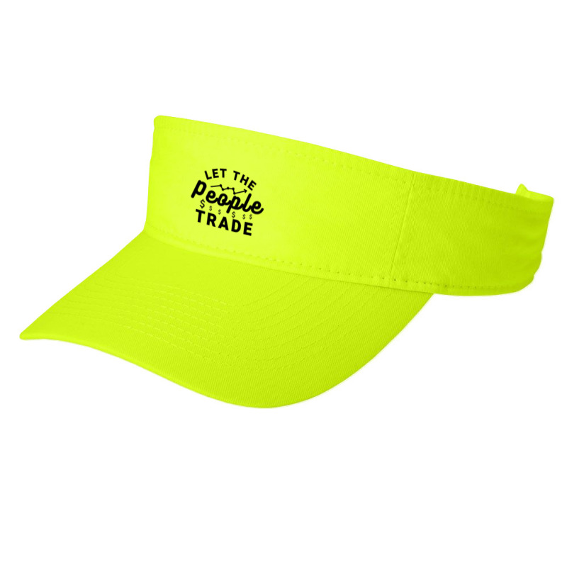 Let The People Trade - Market Trading For Traders Fashion Visor by Sutra Lotus Co | Artistshot