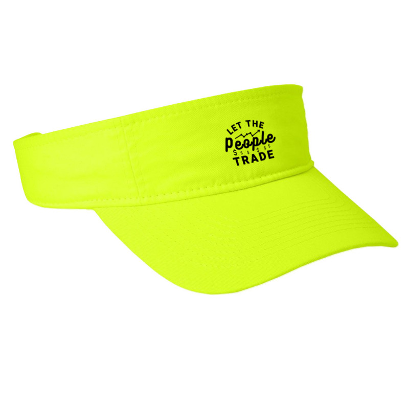 Let The People Trade - Market Trading For Traders Fashion Visor by Sutra Lotus Co | Artistshot